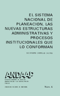 El Sistema Nacional de Planeación, las Nuevas Estructuras Administrativas y Procesos Institucionales que lo conforman.