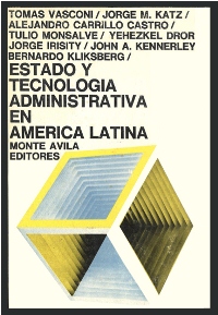 Estado y Tecnología Administrativa en América Latina con Tomas Vasconi, Jorge M. Katz, Tulio Monsalve, Yehezkel Dror, Jorge Irisity, John A. Kennerley y Bernardo Kliksberg.