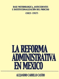 La Reforma Administrativa en México. Base Metodológica.