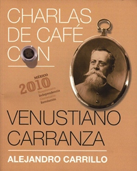 Charlas de Café con… Venustiano Carranza.