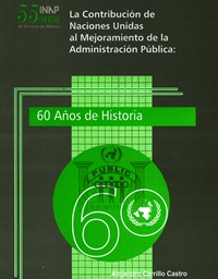La Contribución de Naciones Unidas al Mejoramiento de la Administración Pública: 60 años de Historia.