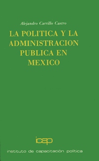 La Política y la Administración Pública en México. No. 10.