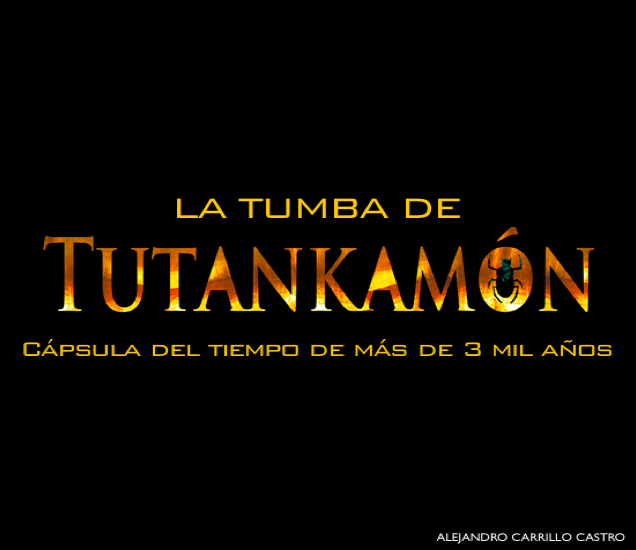 La tumba de Tutankamón: Cápsula del tiempo de más de 3 mil años