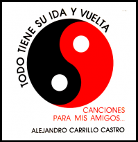 Primer disco grabado por Alejandro Carrillo Castro: “Todo tiene su ida y vuelta”. Presentado por el escritor Eduardo Luis Feher.